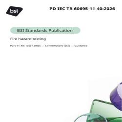 BS PD IEC TR 60695-11-40:2026